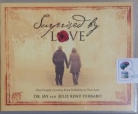 Surprised by Love - One Couple's Journey from Infidelity to True Love written by Dr Jay and Julie Kent-Ferraro performed by Phil Gigante and Natalie Ross on CD (Unabridged)